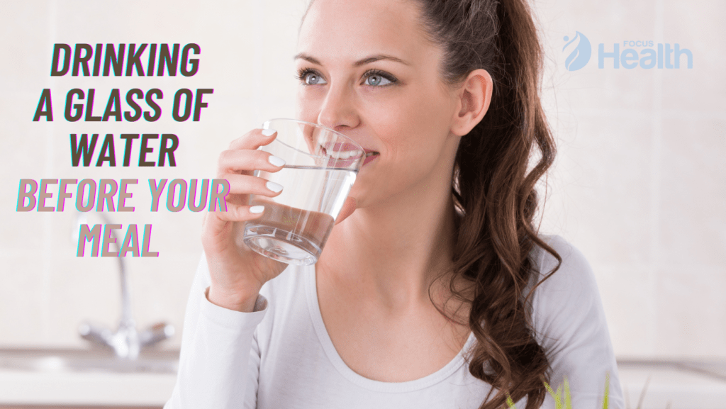 Drink some water before you consume your food