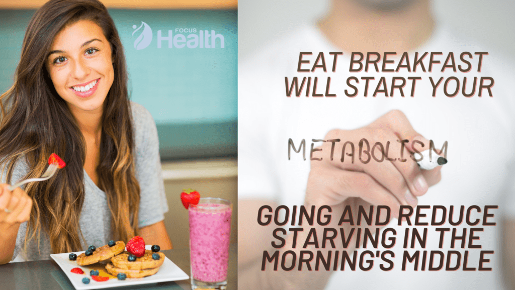 Eat breakfast start your metabolism going