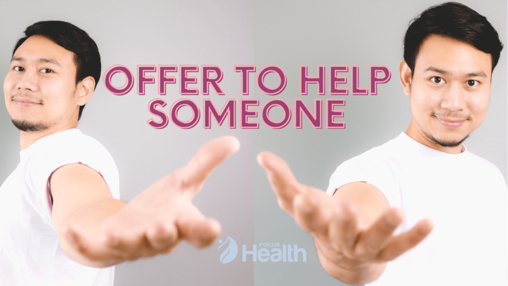 OFFER TO HELP SOMEONE ELSE