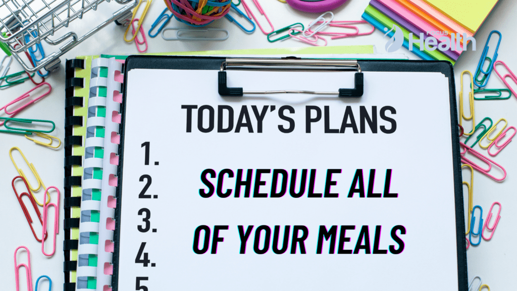 Schedule all of your meals